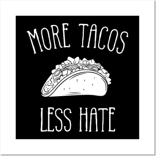 More Tacos Less Hate Posters and Art